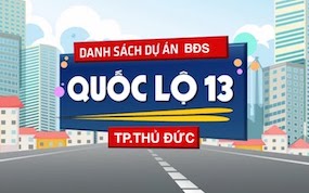 Danh sách dự án bất động sản Quốc lộ 13 Thủ Đức