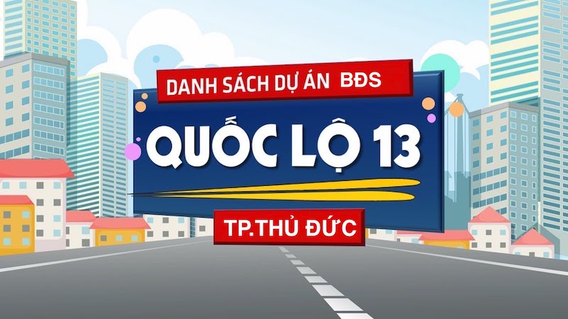 DỰ ÁN BẤT ĐỘNG SẢN QUỐC LỘ 13 - THỦ ĐỨC